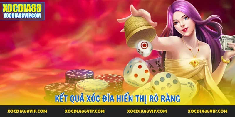 Kết quả xóc đĩa cực kỳ rõ ràng