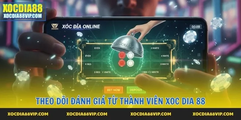 Theo dõi đánh giá từ thành viên Xoc Dia 88