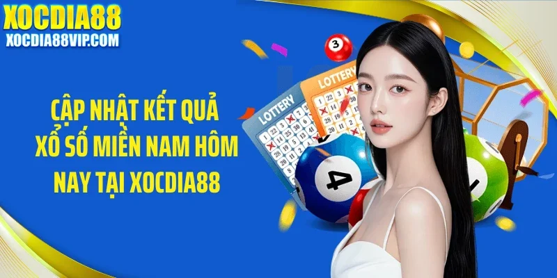 Cập nhật kết quả xổ số miền Nam hôm nay tại Xocdia88