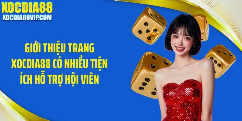 gioi thieu trang xocdia88 co nhieu tien ich ho tro hoi vien Giới thiệu trang Xocdia88 có nhiều tiện ích hỗ trợ hội viên