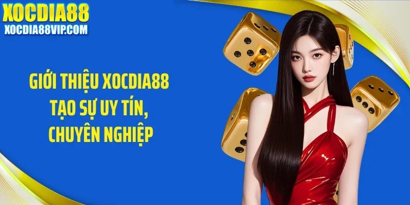 gioi thieu xocdia88 tao su uy tin chuyen nghiep Giới thiệu Xocdia88 tạo sự uy tín, chuyên nghiệp